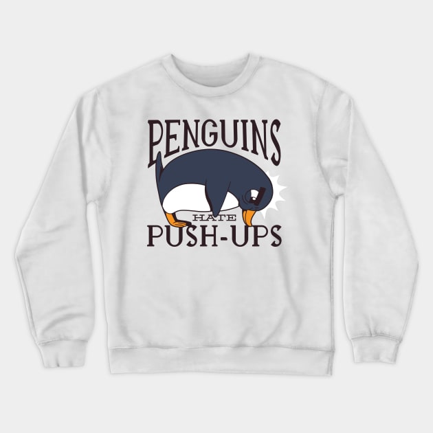 Penguins hate push-ups Shirt Crewneck Sweatshirt by A&P